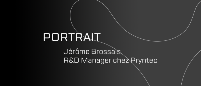 Zoom sur Jérôme Brossais, R&D Manager chez Pryntec